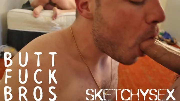 Sketchy Sex BUTT FUCK BROS Hardcore Anal Banging